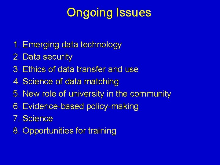 Ongoing Issues 1. Emerging data technology 2. Data security 3. Ethics of data transfer