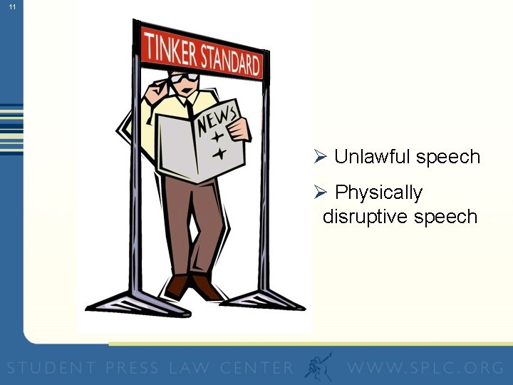 11 Ø Unlawful speech Ø Physically disruptive speech 
