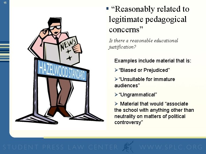 15 § “Reasonably related to legitimate pedagogical concerns” Is there a reasonable educational justification?