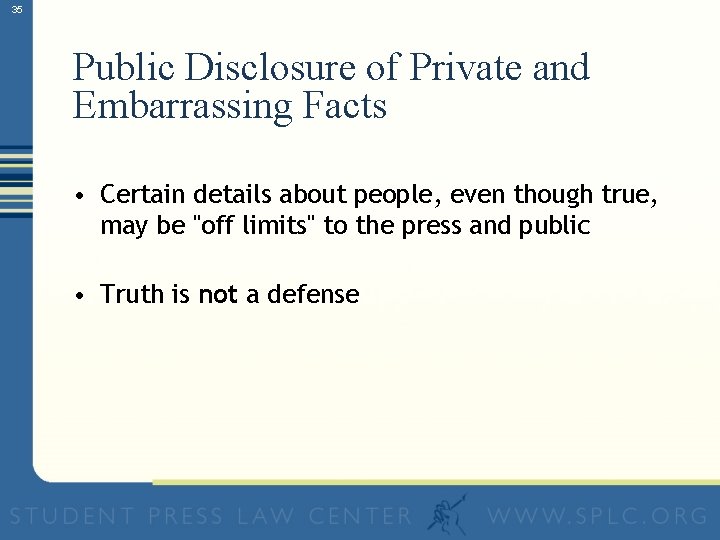 35 Public Disclosure of Private and Embarrassing Facts • Certain details about people, even