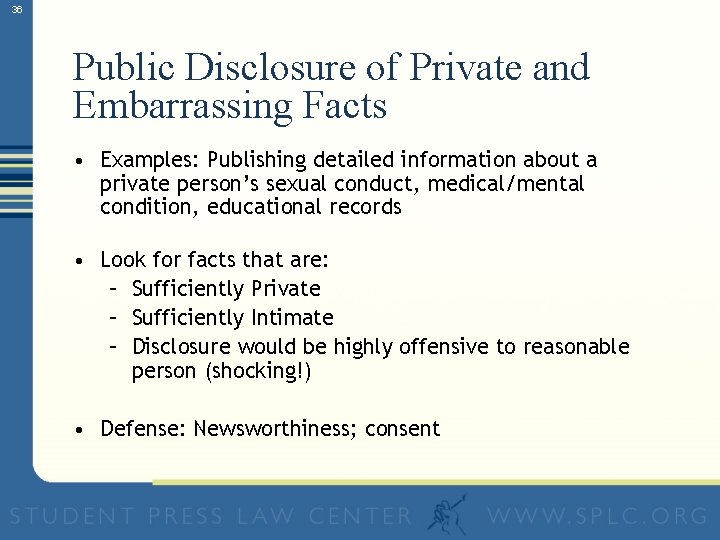 36 Public Disclosure of Private and Embarrassing Facts • Examples: Publishing detailed information about