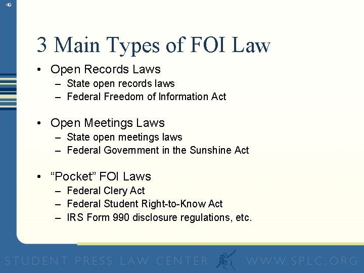 49 3 Main Types of FOI Law • Open Records Laws – State open