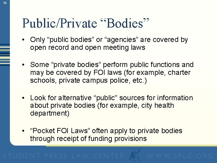 50 Public/Private “Bodies” • Only “public bodies” or “agencies” are covered by open record