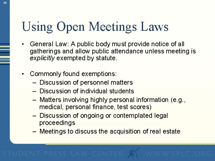 55 Using Open Meetings Laws • General Law: A public body must provide notice