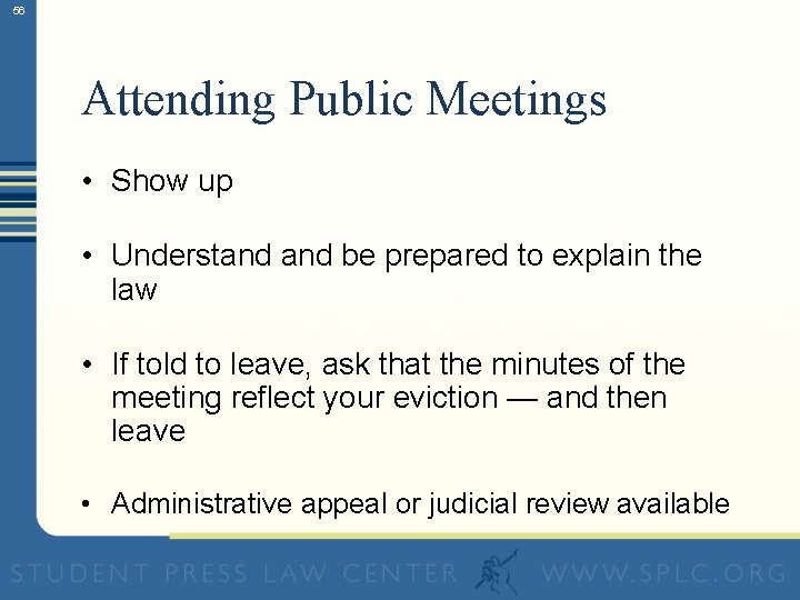 56 Attending Public Meetings • Show up • Understand be prepared to explain the