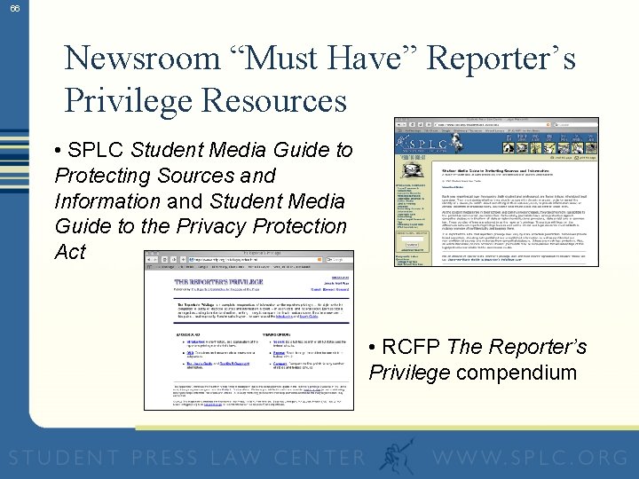 66 Newsroom “Must Have” Reporter’s Privilege Resources • SPLC Student Media Guide to Protecting