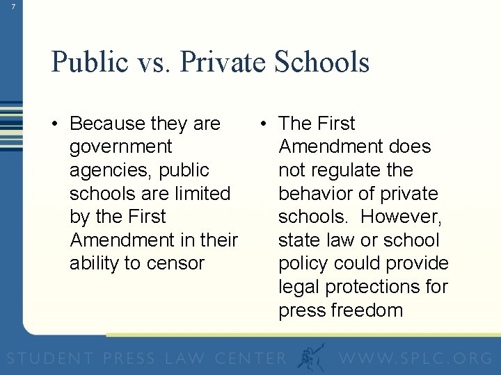 7 Public vs. Private Schools • Because they are government agencies, public schools are