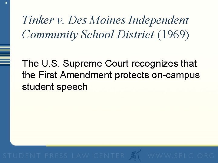 8 Tinker v. Des Moines Independent Community School District (1969) The U. S. Supreme