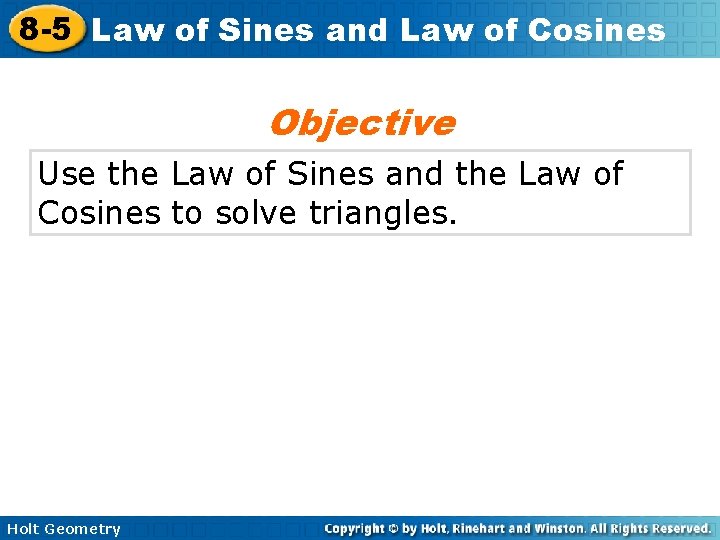 8 -5 Law of Sines and Law of Cosines Objective Use the Law of
