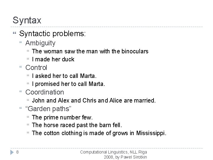 Syntax Syntactic problems: Ambiguity Control John and Alex and Chris and Alice are married.