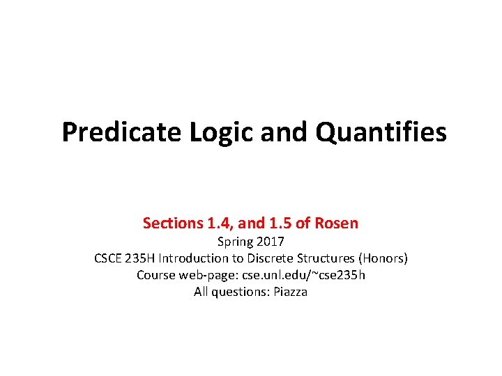 Predicate Logic and Quantifies Sections 1. 4, and 1. 5 of Rosen Spring 2017