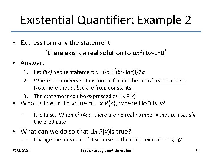Existential Quantifier: Example 2 • Express formally the statement ‘there exists a real solution
