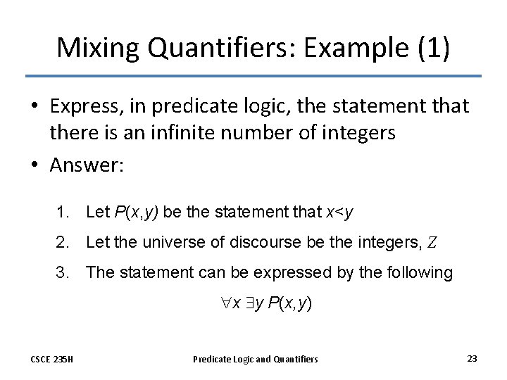 Mixing Quantifiers: Example (1) • Express, in predicate logic, the statement that there is