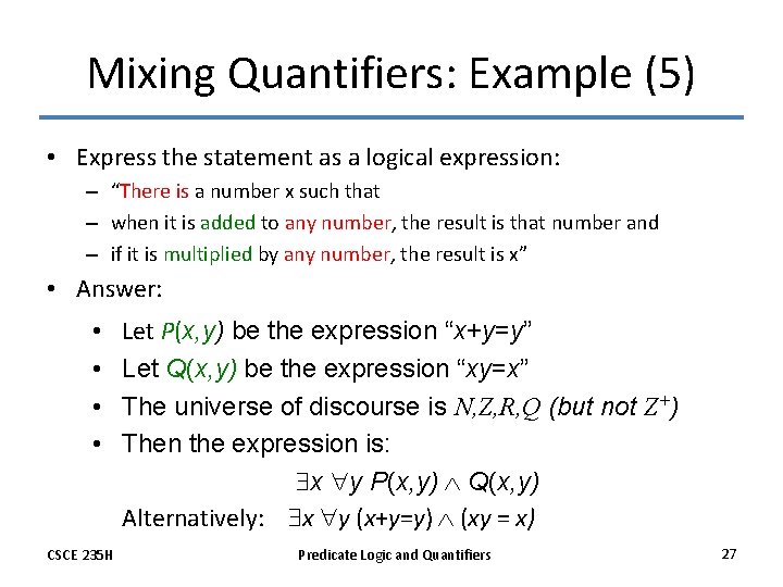 Mixing Quantifiers: Example (5) • Express the statement as a logical expression: – “There