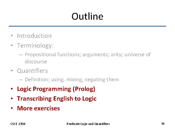 Outline • Introduction • Terminology: – Propositional functions; arguments; arity; universe of discourse •