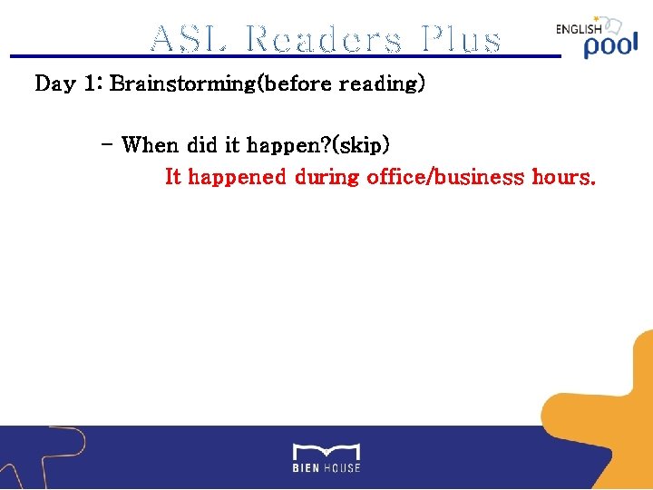 Day 1: Brainstorming(before reading) - When did it happen? (skip) It happened during office/business