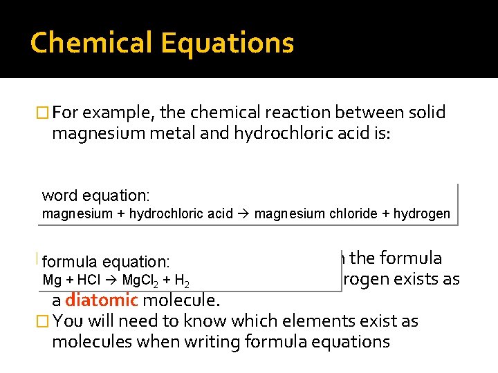 Chemical Equations � For example, the chemical reaction between solid magnesium metal and hydrochloric