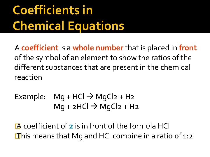 Coefficients in Chemical Equations A coefficient is a whole number that is placed in