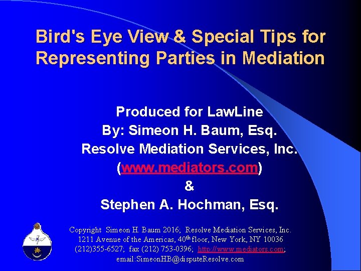 Bird's Eye View & Special Tips for Representing Parties in Mediation Produced for Law.