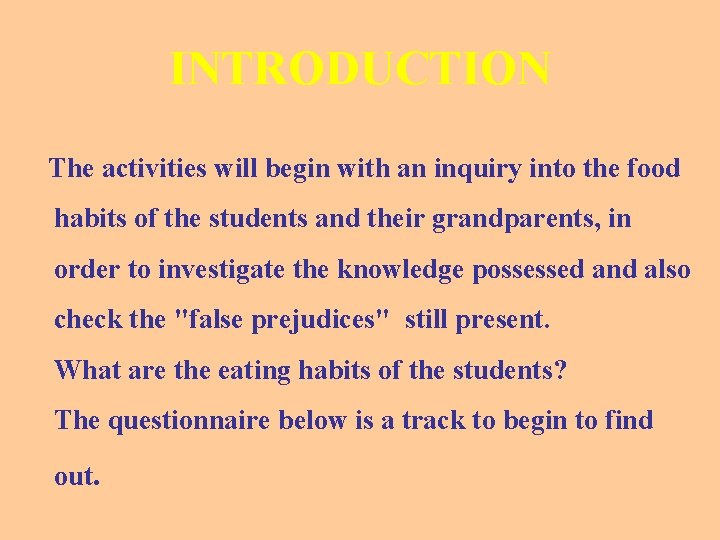 INTRODUCTION The activities will begin with an inquiry into the food habits of the