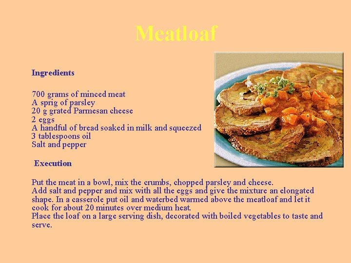 Meatloaf Ingredients 700 grams of minced meat A sprig of parsley 20 g grated