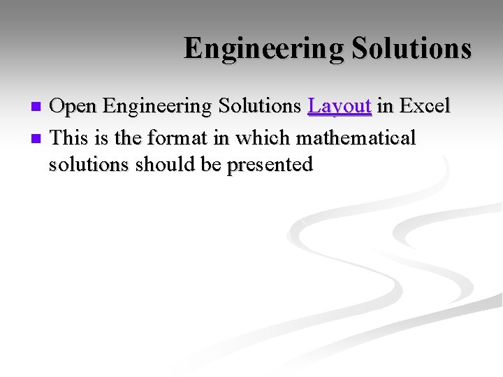 Engineering Solutions Open Engineering Solutions Layout in Excel n This is the format in