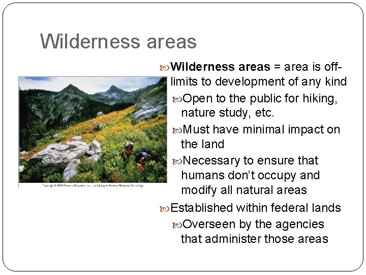Wilderness areas = area is off- limits to development of any kind Open to