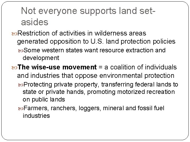Not everyone supports land setasides Restriction of activities in wilderness areas generated opposition to