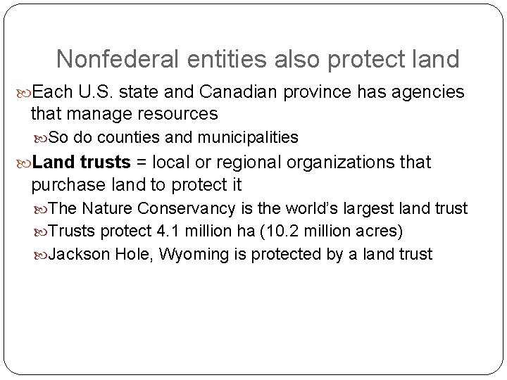 Nonfederal entities also protect land Each U. S. state and Canadian province has agencies