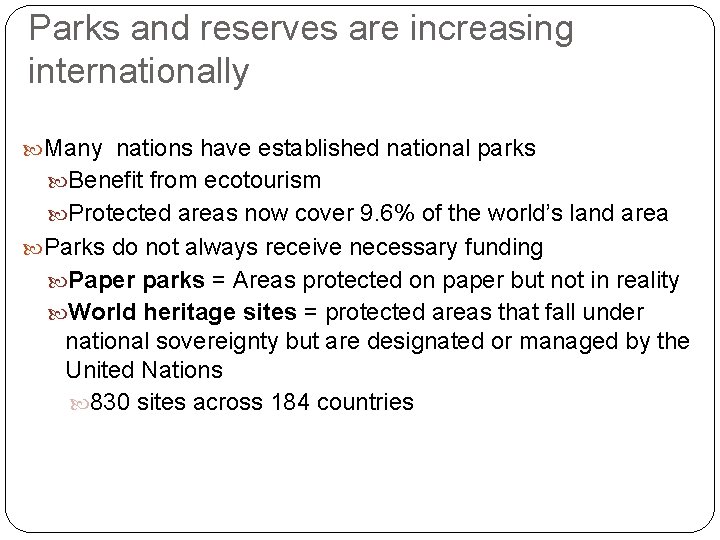 Parks and reserves are increasing internationally Many nations have established national parks Benefit from