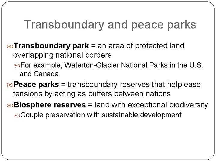 Transboundary and peace parks Transboundary park = an area of protected land overlapping national