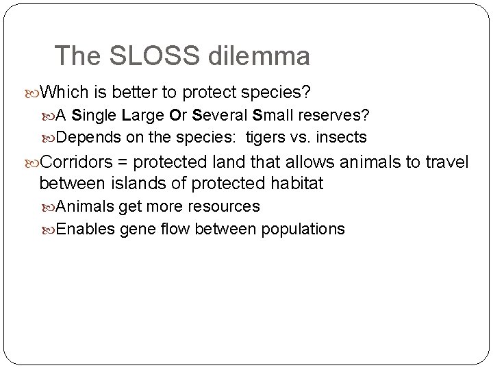 The SLOSS dilemma Which is better to protect species? A Single Large Or Several