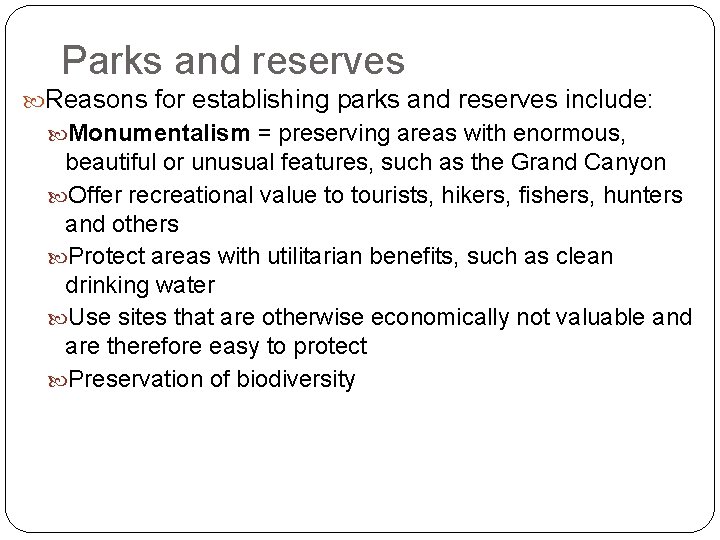 Parks and reserves Reasons for establishing parks and reserves include: Monumentalism = preserving areas