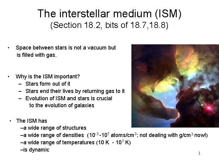 The interstellar medium (ISM) (Section 18. 2, bits of 18. 7, 18. 8) •