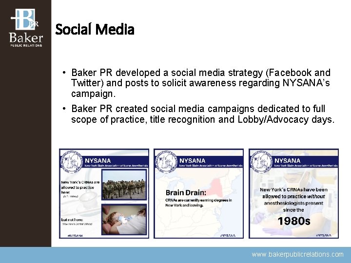 Social Media • Baker PR developed a social media strategy (Facebook and Twitter) and