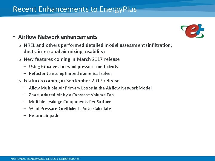 Recent Enhancements to Energy. Plus • Airflow Network enhancements NREL and others performed detailed