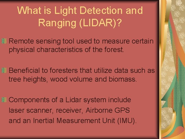 What is Light Detection and Ranging (LIDAR)? Remote sensing tool used to measure certain