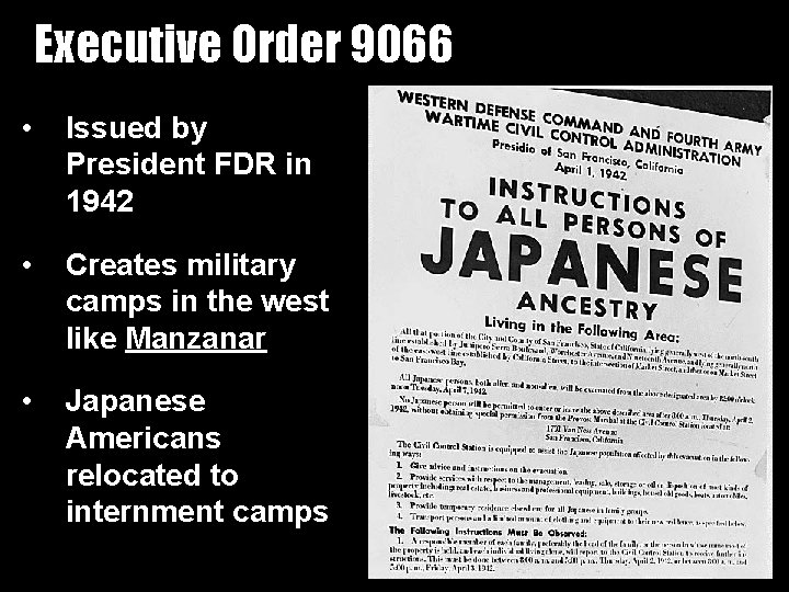 Executive Order 9066 • Issued by President FDR in 1942 • Creates military camps