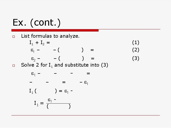 Ex. (cont. ) o List formulas to analyze. I 1 + I 2 =