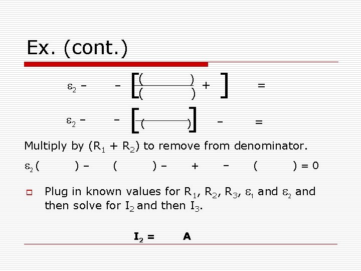 Ex. (cont. ) [ [ ( ) + ( ) – [ 2 –