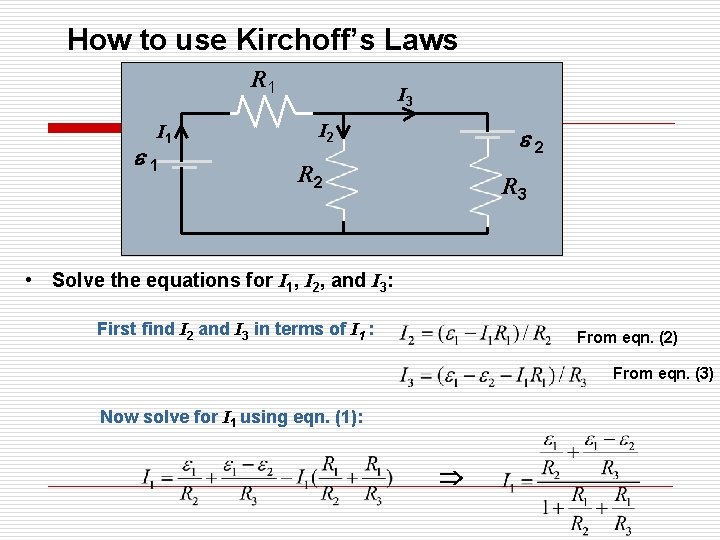 How to use Kirchoff’s Laws R 1 I 1 e 1 I 3 I