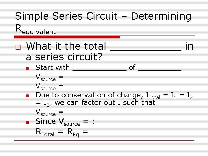 Simple Series Circuit – Determining Requivalent o What it the total a series circuit?