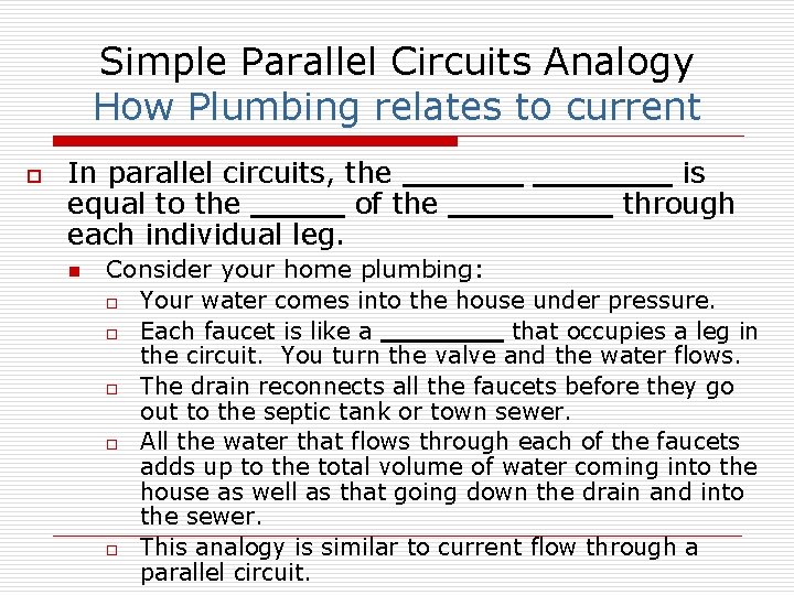 Simple Parallel Circuits Analogy How Plumbing relates to current o In parallel circuits, the