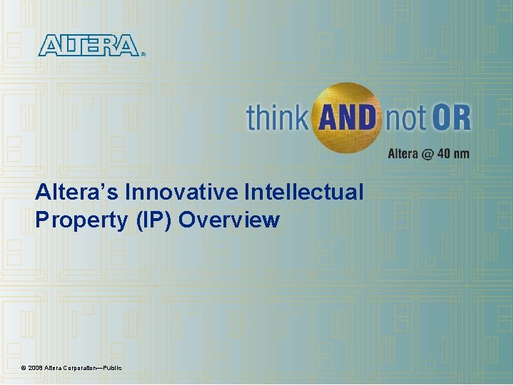 Alteras Innovative Intellectual Property IP Overview 2008 Altera