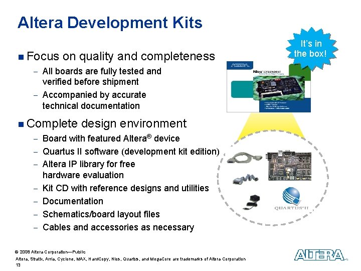 Altera Development Kits n Focus on quality and completeness - All boards are fully Altera Development Kits n Focus on quality and completeness - All boards are fully
