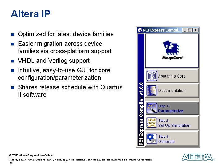 Altera IP n Optimized for latest device families n Easier migration across device families Altera IP n Optimized for latest device families n Easier migration across device families