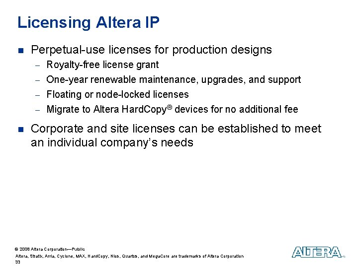 Licensing Altera IP n Perpetual-use licenses for production designs - Royalty-free license grant - Licensing Altera IP n Perpetual-use licenses for production designs - Royalty-free license grant -