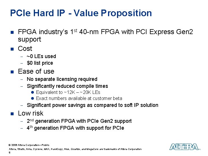 PCIe Hard IP - Value Proposition n n FPGA industry’s 1 st 40 -nm PCIe Hard IP - Value Proposition n n FPGA industry’s 1 st 40 -nm