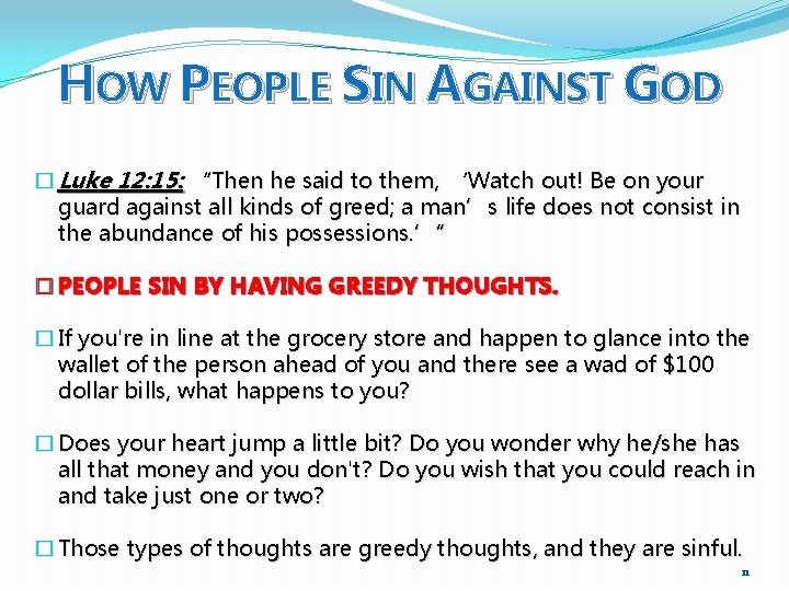 HOW PEOPLE SIN AGAINST GOD � Luke 12: 15: “Then he said to them,