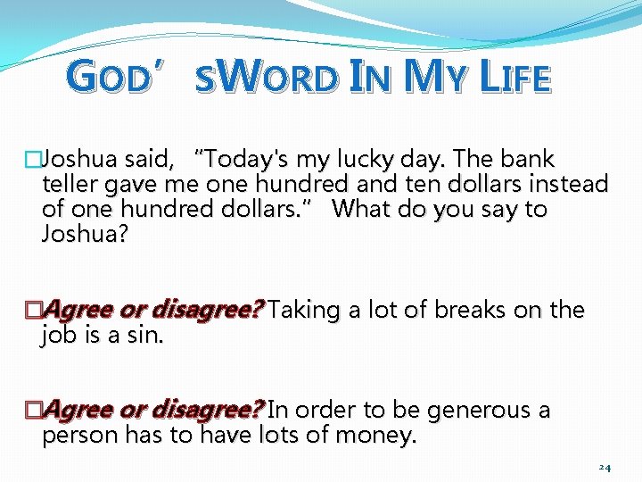 GOD’SWORD IN MY LIFE �Joshua said, “Today's my lucky day. The bank teller gave